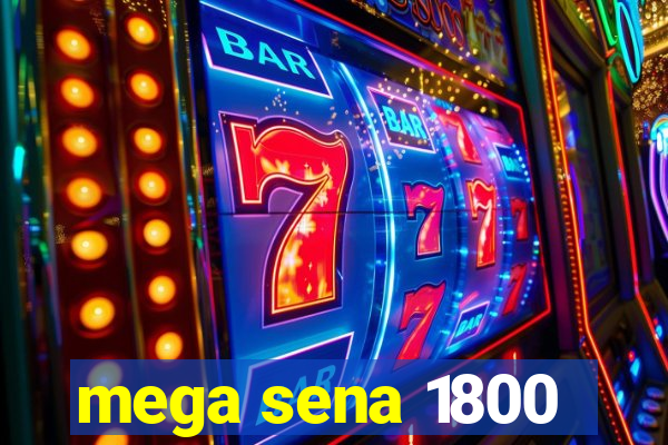 mega sena 1800